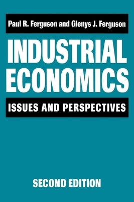 Industrial Economics: Issues and Perspectives (2nd Edition) by Ferguson, Paul R.