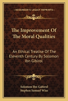 The Improvement of the Moral Qualities: An Ethical Treatise of the Eleventh Century by Solomon Ibn Gibirol by Gabirol, Solomon Ibn