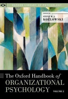 Oxford Handbook of Organizational Psychology, Volume 2 by Kozlowski, Steve W. J.