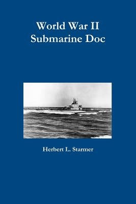 World War II Submarine Doc by Starmer, Herbert L.