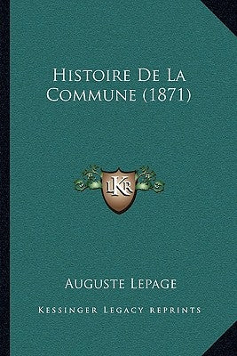 Histoire De La Commune (1871) by Lepage, Auguste