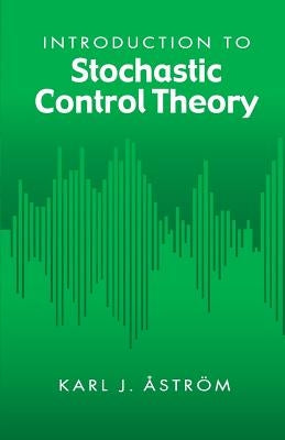 Introduction to Stochastic Control Theory by Astrom, Karl J.