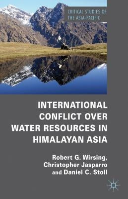 International Conflict Over Water Resources in Himalayan Asia by Wirsing, R.