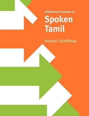 A Reference Grammar of Spoken Tamil by Schiffman, Harold F.