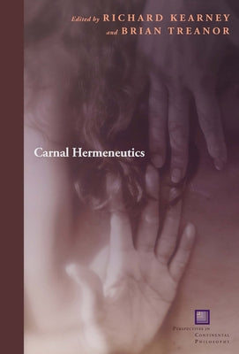 Carnal Hermeneutics by Kearney, Richard