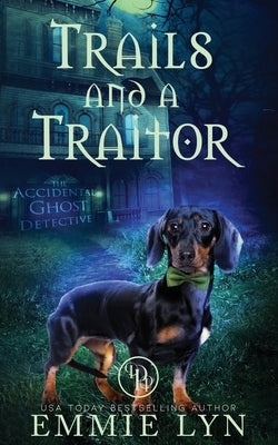 Trails and a Traitor by Lyn, Emmie