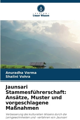 Jaunsari Stammesführerschaft: Ansätze, Muster und vorgeschlagene Maßnahmen by Verma, Anuradha