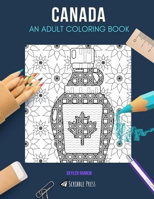 Canada: AN ADULT COLORING BOOK: A Canada Coloring Book For Adults by Rankin, Skyler