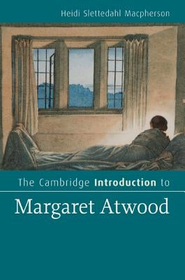 The Cambridge Introduction to Margaret Atwood by MacPherson, Heidi Slettedahl