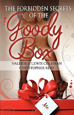 The Forbidden Secrets of the Goody Box: Relationship Advice That Your Father Didn't Tell You and Your Mother Didn't Know by Coleman, Valerie J. Lewis