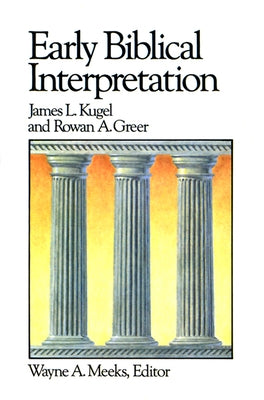 Early Biblical Interpretation by Kugel, James L.