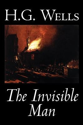 The Invisible Man by H. G. Wells, Fiction, Classics, Science Fiction by Wells, H. G.