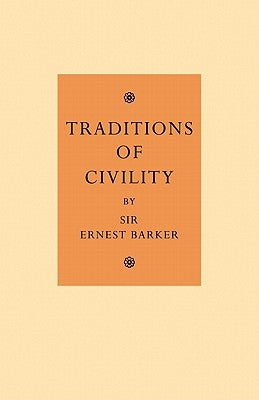 Traditions of Civility: Eight Essays by Barker, Ernest