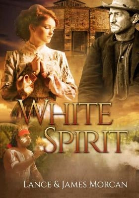 White Spirit (A novel based on a true story) by Morcan, James