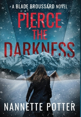 Pierce the Darkness by Potter, Nannette