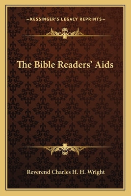 The Bible Readers' AIDS by Wright, Reverend Charles H. H.