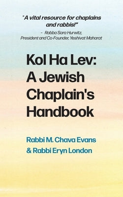 Kol Halev: A Jewish Chaplain's Handbook by Evans, Rabbi M. Chava