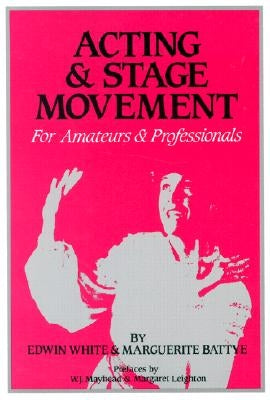 Acting and Stage Movement by White, Edwin C.