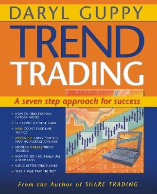 Trend Trading: A Seven Step Approach to Success by Guppy, Daryl