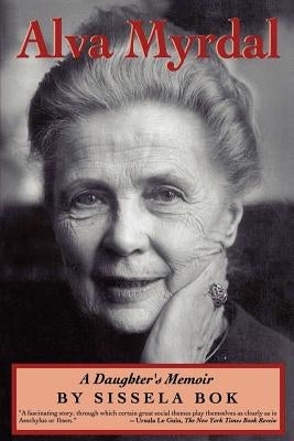 Alva Myrdal: A Daughter's Memoir by Bok, Sissela