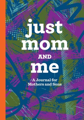 Just Mom and Me: A Journal for Mothers and Sons by Musselman, Jaclyn