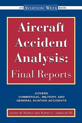 Aircraft Accident Analysis: Final Reports by Sumwalt, Robert
