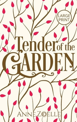 Tender of the Garden - Large Print Hardback by Zoelle, Anne