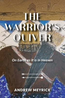 The Warrior's Quiver by Meyrick, Andrew