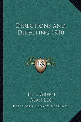 Directions and Directing 1910 by Green, H. S.