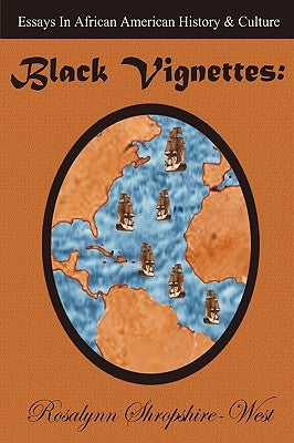 Black Vignettes: Essays in African American History & Culture by Shropshire-West, Rosalynn