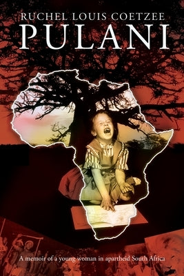 Pulani: A Memoir of a Young Woman in Apartheid South Africa by Coetzee, Ruchel Louis