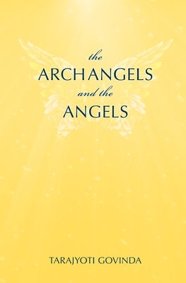 The Archangels And The Angels by Govinda, Tarajyoti