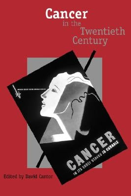 Cancer in the Twentieth Century by Cantor, David