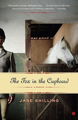 The Fox in the Cupboard: A Memoir by Shilling, Jane