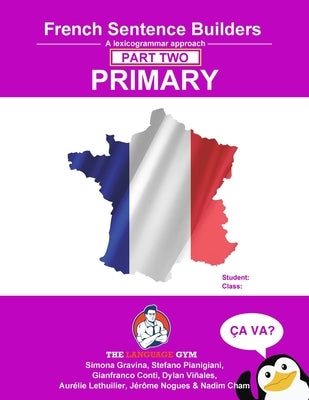 French Primary Sentence Builders - PART 2: Primary Part 2 by Conti, Gianfranco