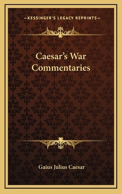Caesar's War Commentaries by Caesar, Gaius Julius