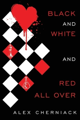 Black and White and Red All Over by Cherniack, Alex
