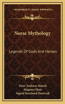Norse Mythology: Legends of Gods and Heroes by Munch, Peter Andreas
