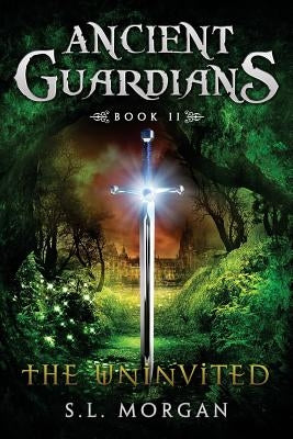 Ancient Guardians: The Uninvited (Ancient Guardian Series, Book 2) by Baker, A. L.