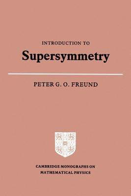 Introduction to Supersymmetry by Freund, Peter G. O.