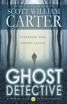 Ghost Detective: A Myron Vale Investigation by Carter, Scott William