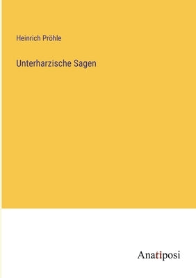 Unterharzische Sagen by Pröhle, Heinrich