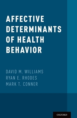 Affective Determinants of Health Behavior by Williams, David M.