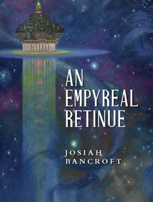 An Empyreal Retinue by Bancroft, Josiah