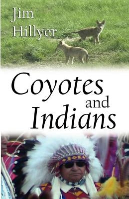 Coyotes and Indians by Hillyer, James Nation