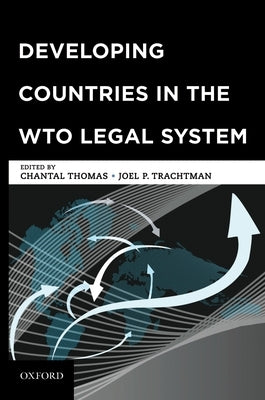 Developing Countries in the Wto Legal System by Thomas, Chantal