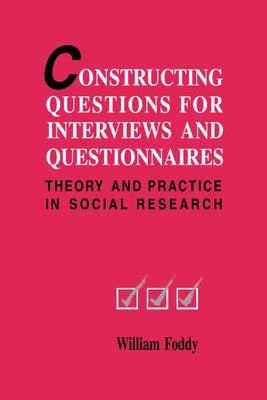 Constructing Questions for Interviews and Questionnaires by Foddy, William