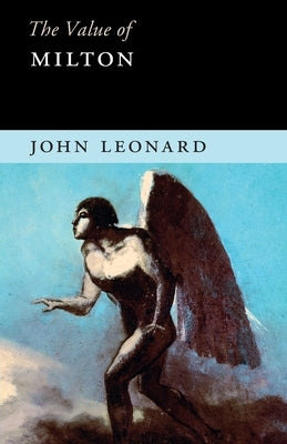 The Value of Milton by Leonard, John