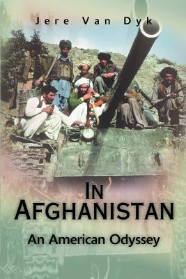 In Afghanistan: An American Odyssey by Van Dyk, Jere