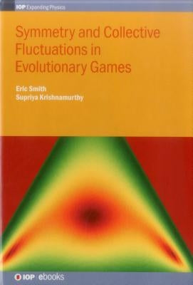 Symmetry and Collective Fluctuations in Evolutionary Games by Smith, Eric